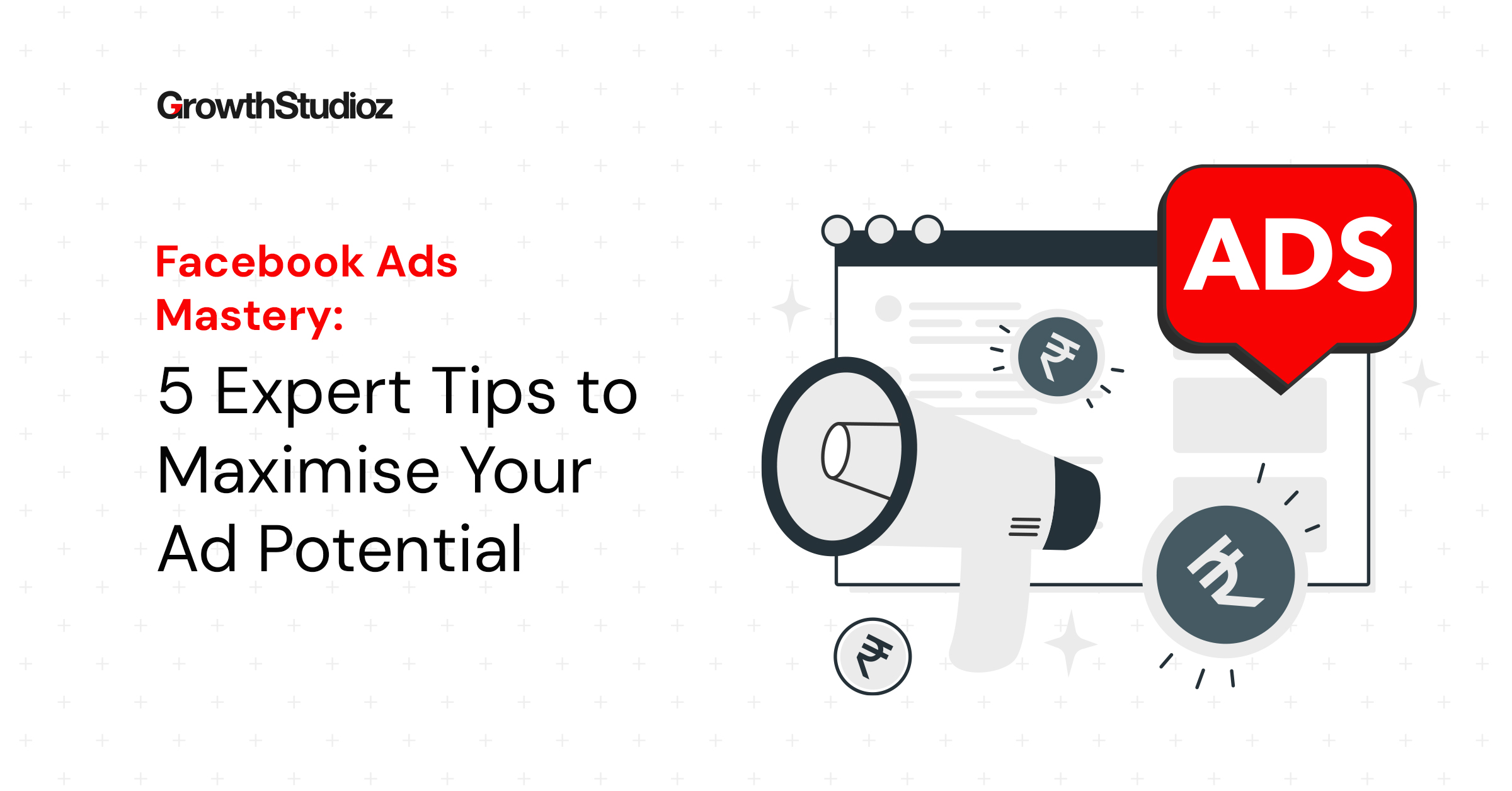 Facebook Ads Mastery: 5 Expert Tips to Maximise Your Ad Potential